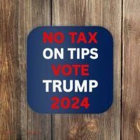 No Tax On Tips Vote Trump 2024 Take America Back Protrump Coaster thumb 0