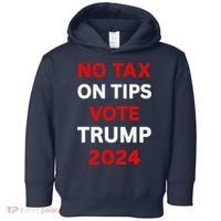 No Tax On Tips Vote Trump 2024 Take America Back Protrump Toddler Hoodie thumb 0