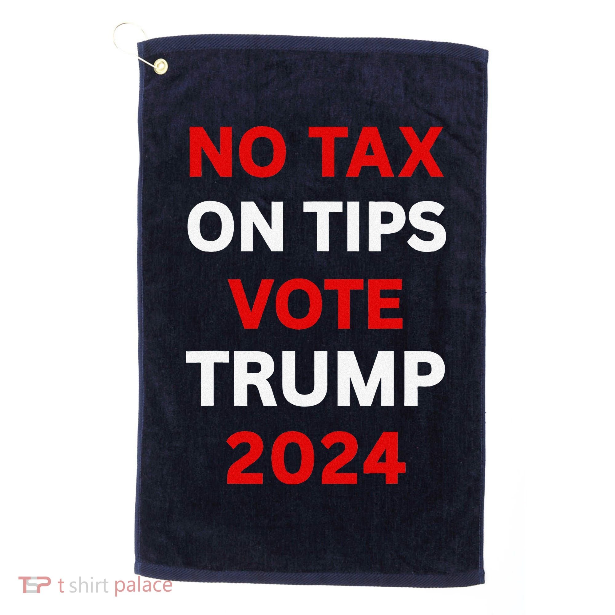 No Tax On Tips Vote Trump 2024 Take America Back Protrump Golf Towel