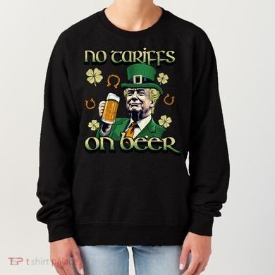 No Tariffs On Beer Funny St Patricks Day Trump Women's Sweatshirt