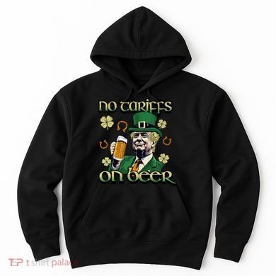 No Tariffs On Beer Funny St Patricks Day Trump Hoodie
