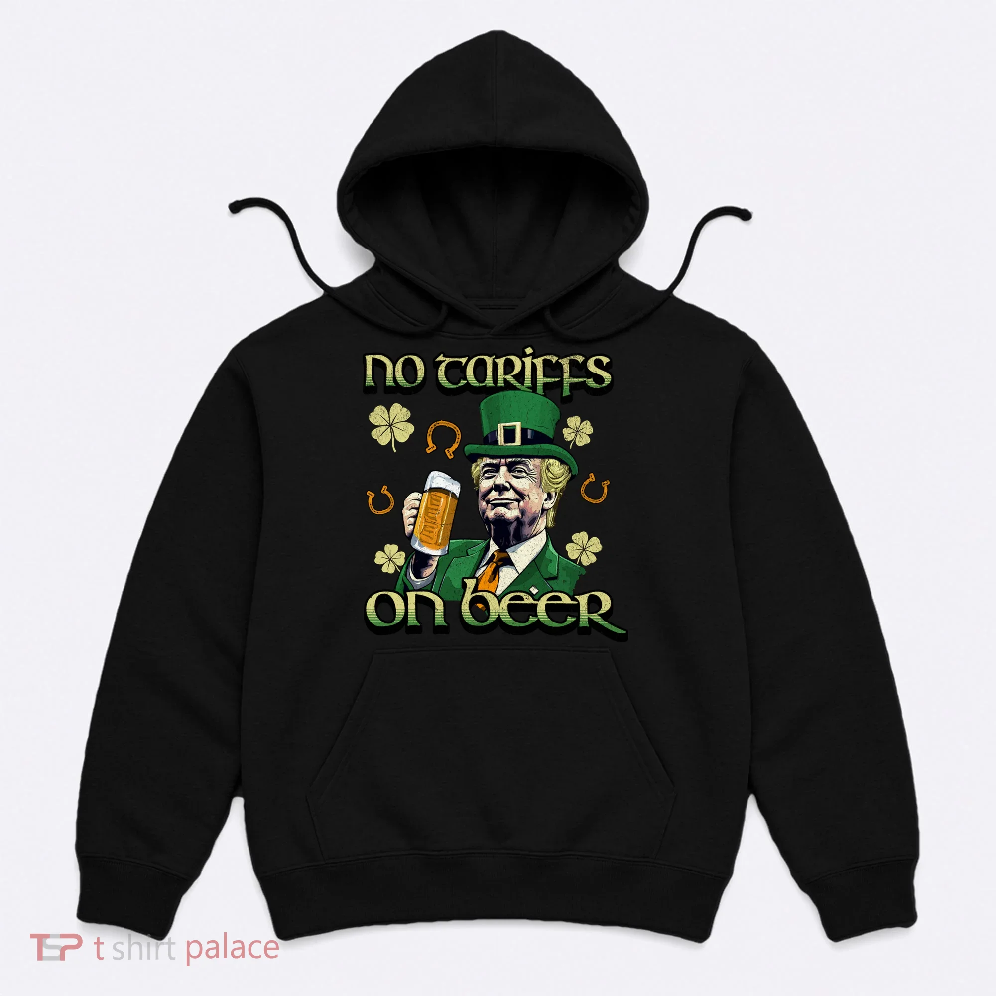 No Tariffs On Beer Funny St Patricks Day Trump Hoodie