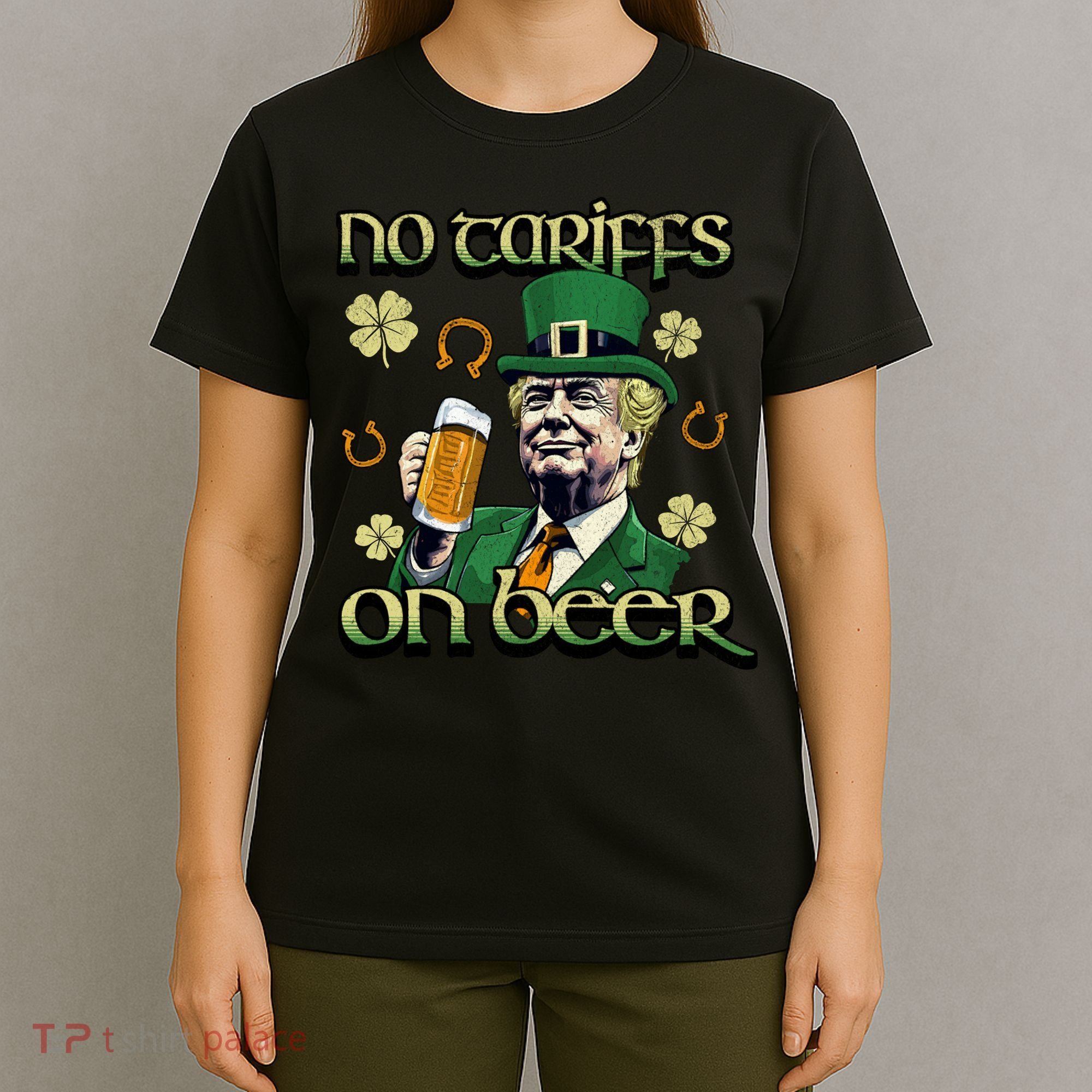 No Tariffs On Beer Funny St Patricks Day Trump T-Shirt