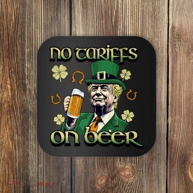 No Tariffs On Beer Funny St Patricks Day Trump Coaster