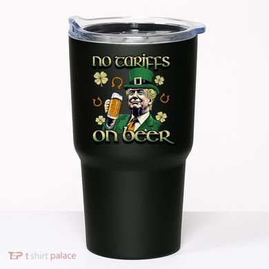 No Tariffs On Beer Funny St Patricks Day Trump Tumbler