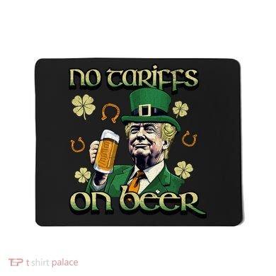 No Tariffs On Beer Funny St Patricks Day Trump Mousepad