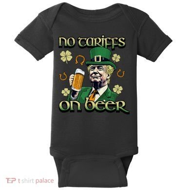 No Tariffs On Beer Funny St Patricks Day Trump Baby Bodysuit