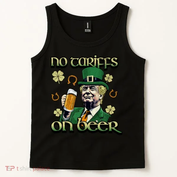 No Tariffs On Beer Funny St Patricks Day Trump Tank Top