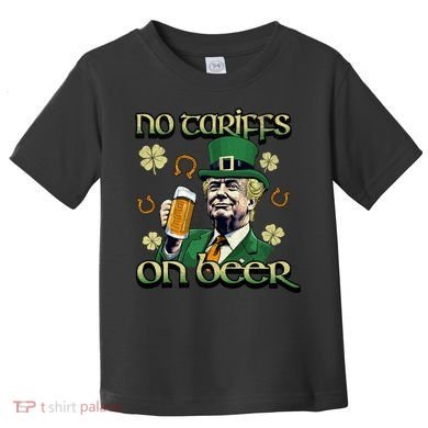 No Tariffs On Beer Funny St Patricks Day Trump Toddler T-Shirt