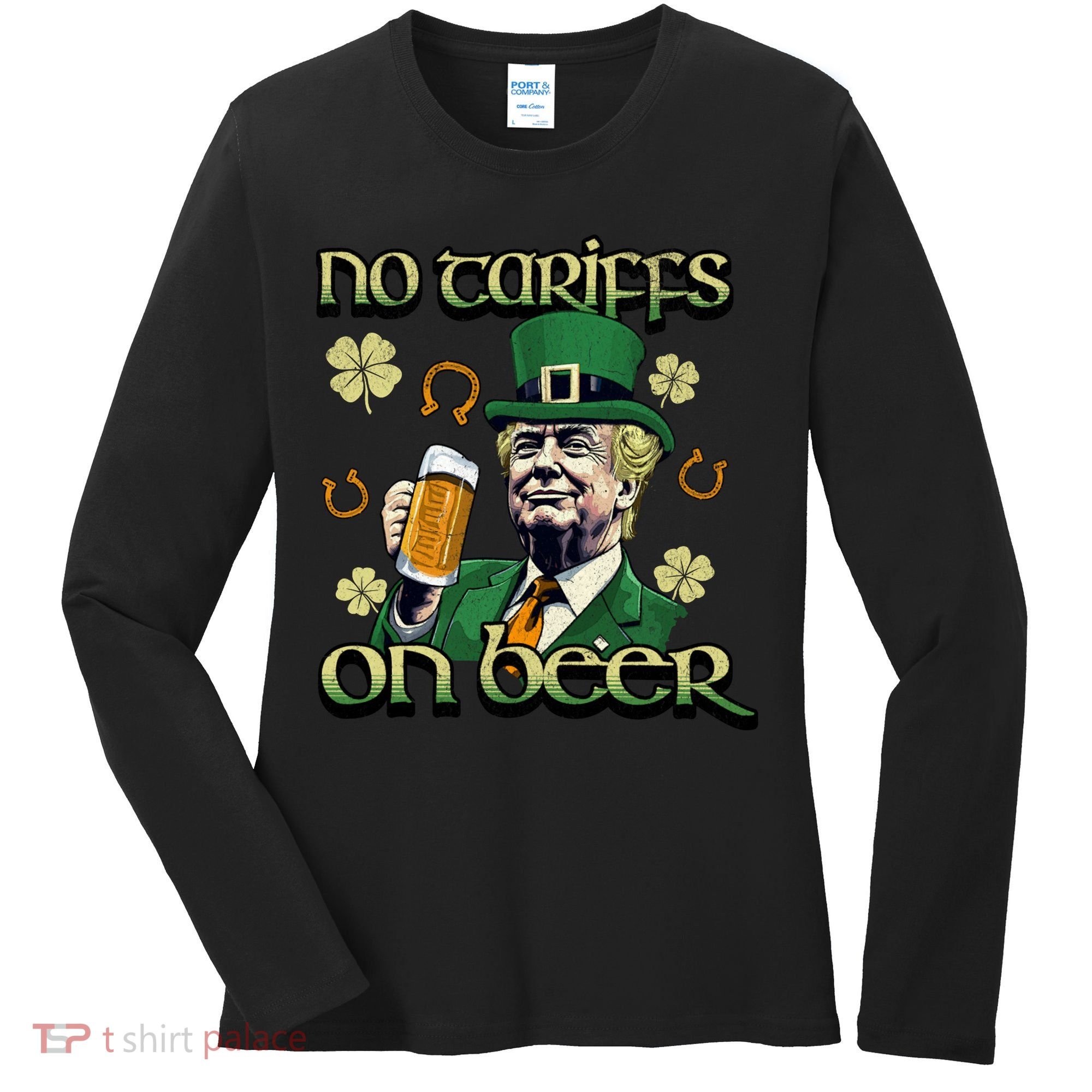 No Tariffs On Beer Funny St Patricks Day Trump Women's Long Sleeve Shirt