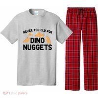 Never Too Old For Dino Nuggets Funny Dinosaur Nuggets Pajama Set thumb 0