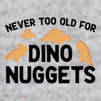 Never Too Old For Dino Nuggets Funny Dinosaur Nuggets Toddler T-Shirt thumb 2