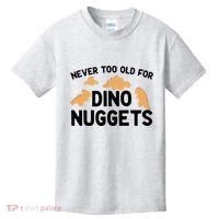Never Too Old For Dino Nuggets Funny Dinosaur Nuggets Kids T-Shirt thumb 0