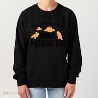 Never Too Old For Dino Nuggets Funny Dinosaur Nuggets Women's Sweatshirt thumb 0