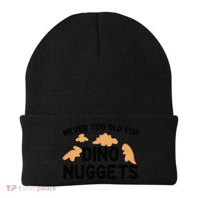 Never Too Old For Dino Nuggets Funny Dinosaur Nuggets Beanie