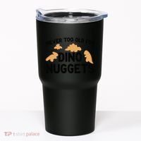 Never Too Old For Dino Nuggets Funny Dinosaur Nuggets Tumbler thumb 0