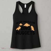 Never Too Old For Dino Nuggets Funny Dinosaur Nuggets Women's Tank Top thumb 3
