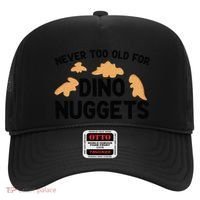 Never Too Old For Dino Nuggets Funny Dinosaur Nuggets Hat thumb 0