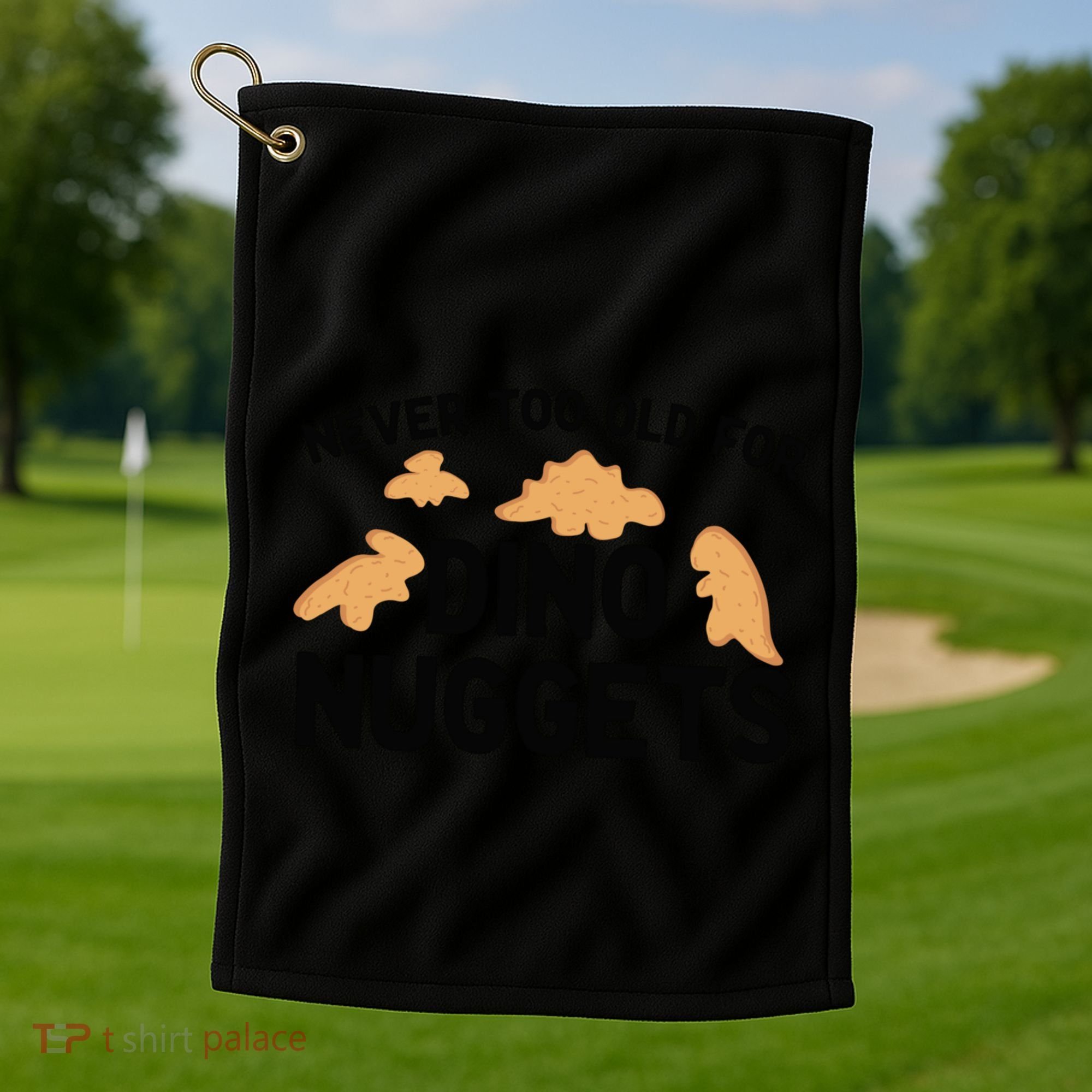 Never Too Old For Dino Nuggets Funny Dinosaur Nuggets Golf Towel