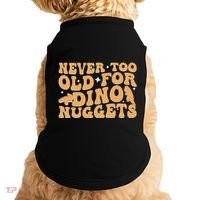 Never Too Old For Dino Nuggets Doggie Tank thumb 0