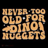 Never Too Old For Dino Nuggets Sweatshirt thumb 3