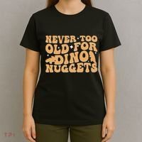 Never Too Old For Dino Nuggets T-Shirt thumb 4