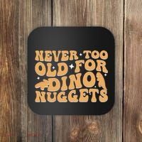 Never Too Old For Dino Nuggets Coaster thumb 0