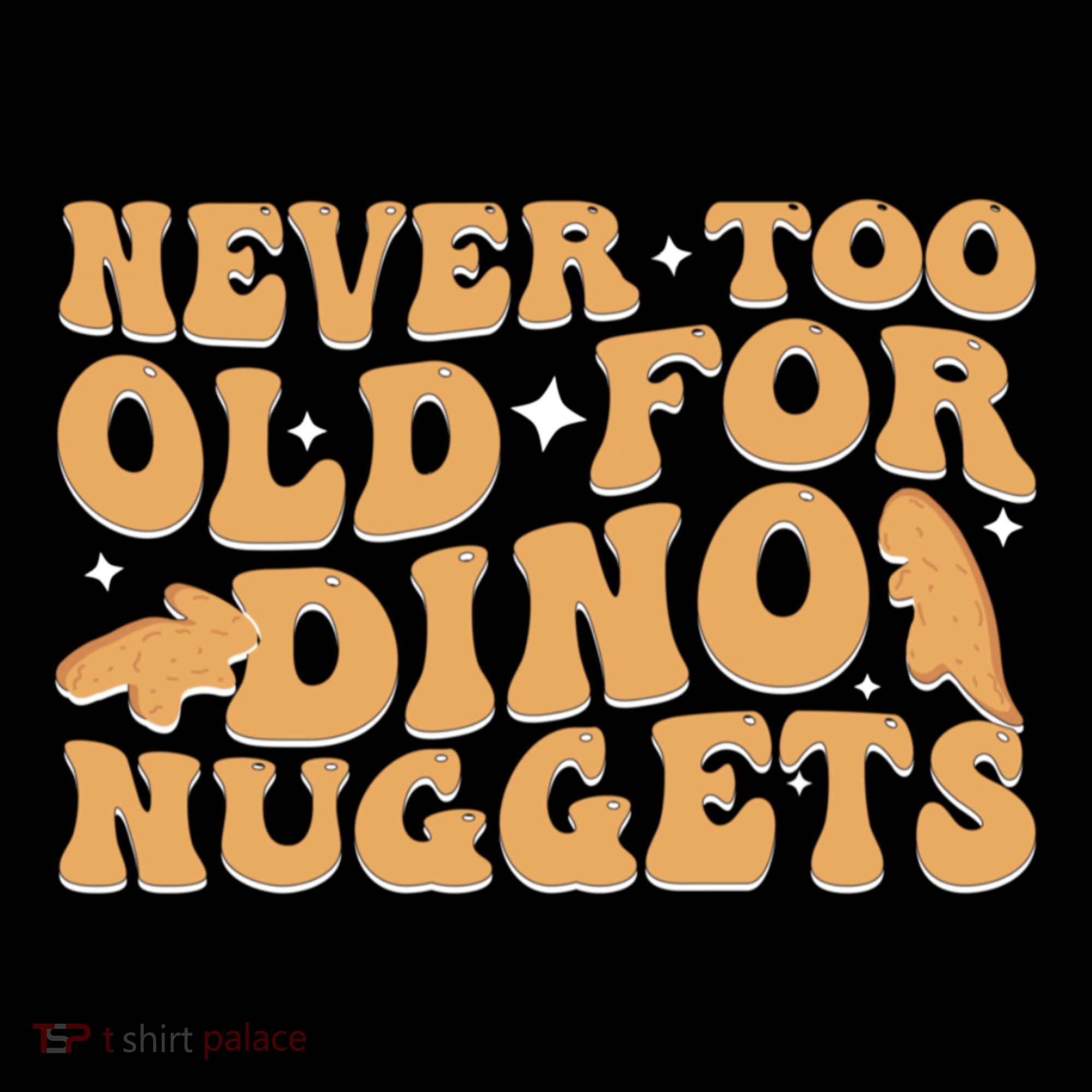 Never Too Old For Dino Nuggets Women's Hoodie