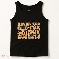 Never Too Old For Dino Nuggets Tank Top thumb 2