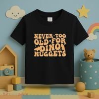 Never Too Old For Dino Nuggets Toddler T-Shirt thumb 3