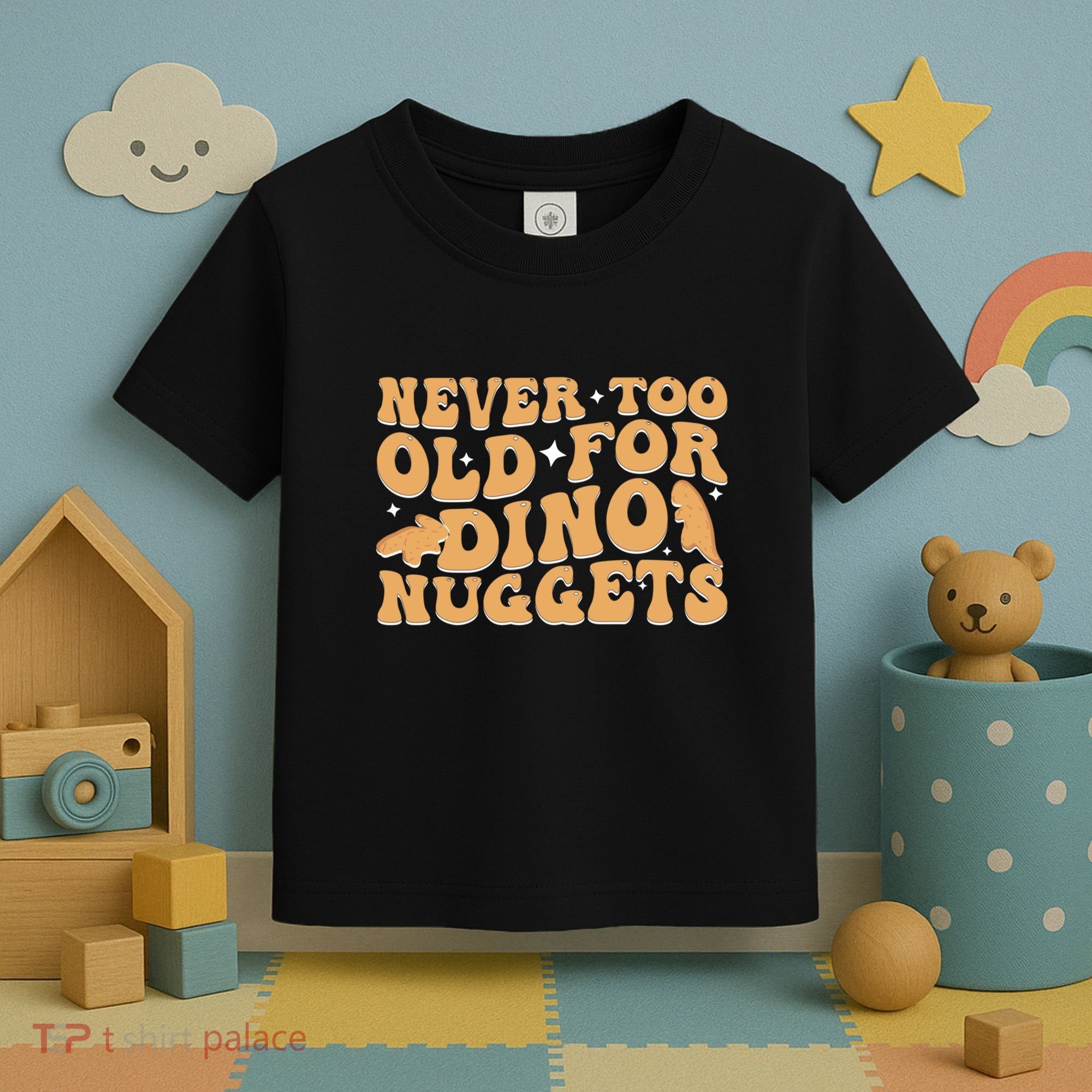 Never Too Old For Dino Nuggets Toddler T-Shirt