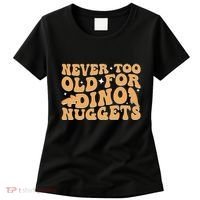 Never Too Old For Dino Nuggets Women's T-Shirt thumb 0