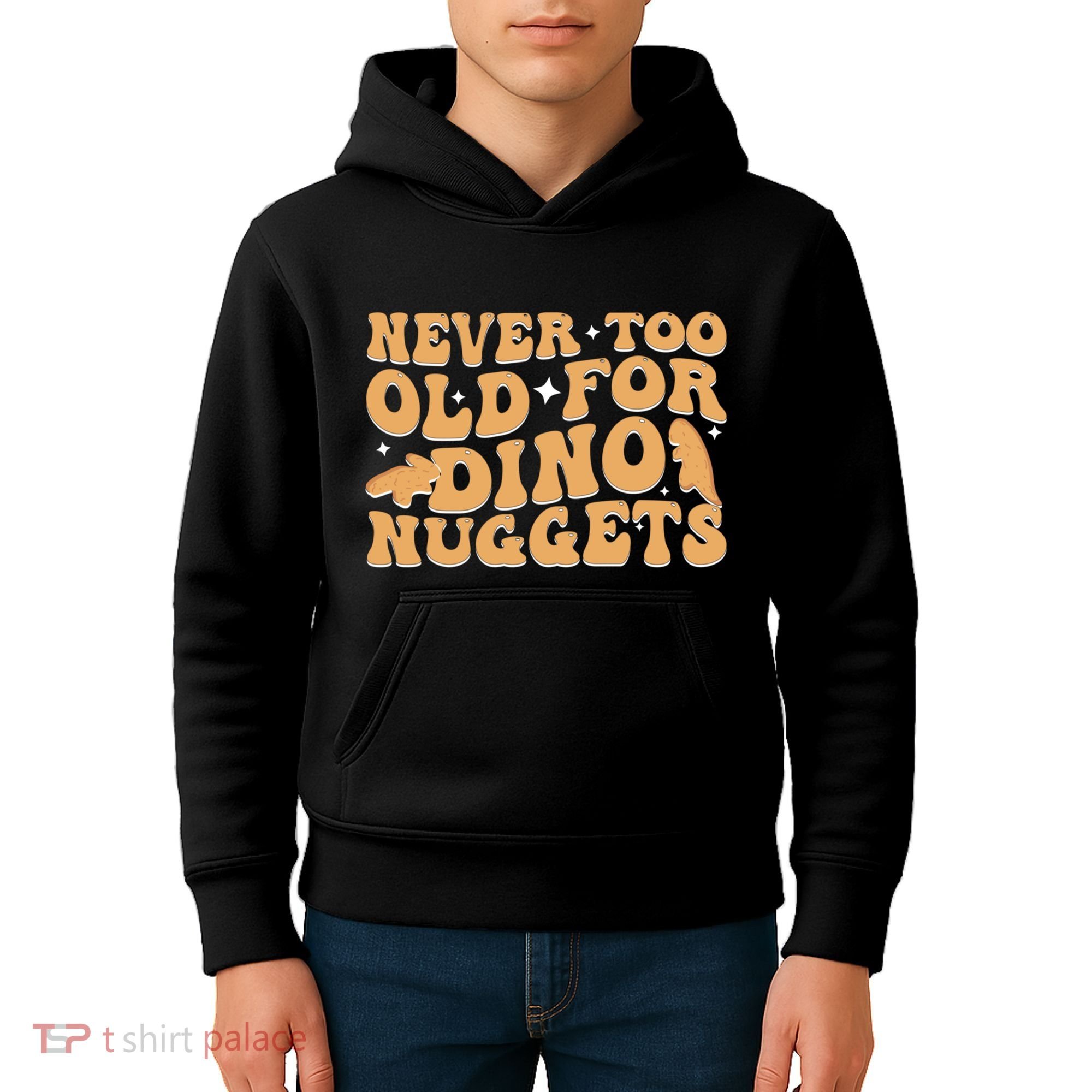 Never Too Old For Dino Nuggets Kids Hoodie