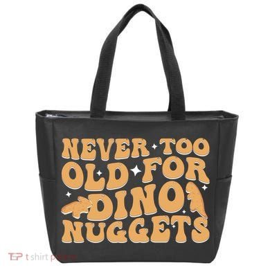 Never Too Old For Dino Nuggets Tote Bag
