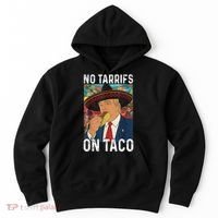 No Tariffs On Taco Funny Mexican Fiesta Cinco De Mayo Trump Hoodie thumb 0