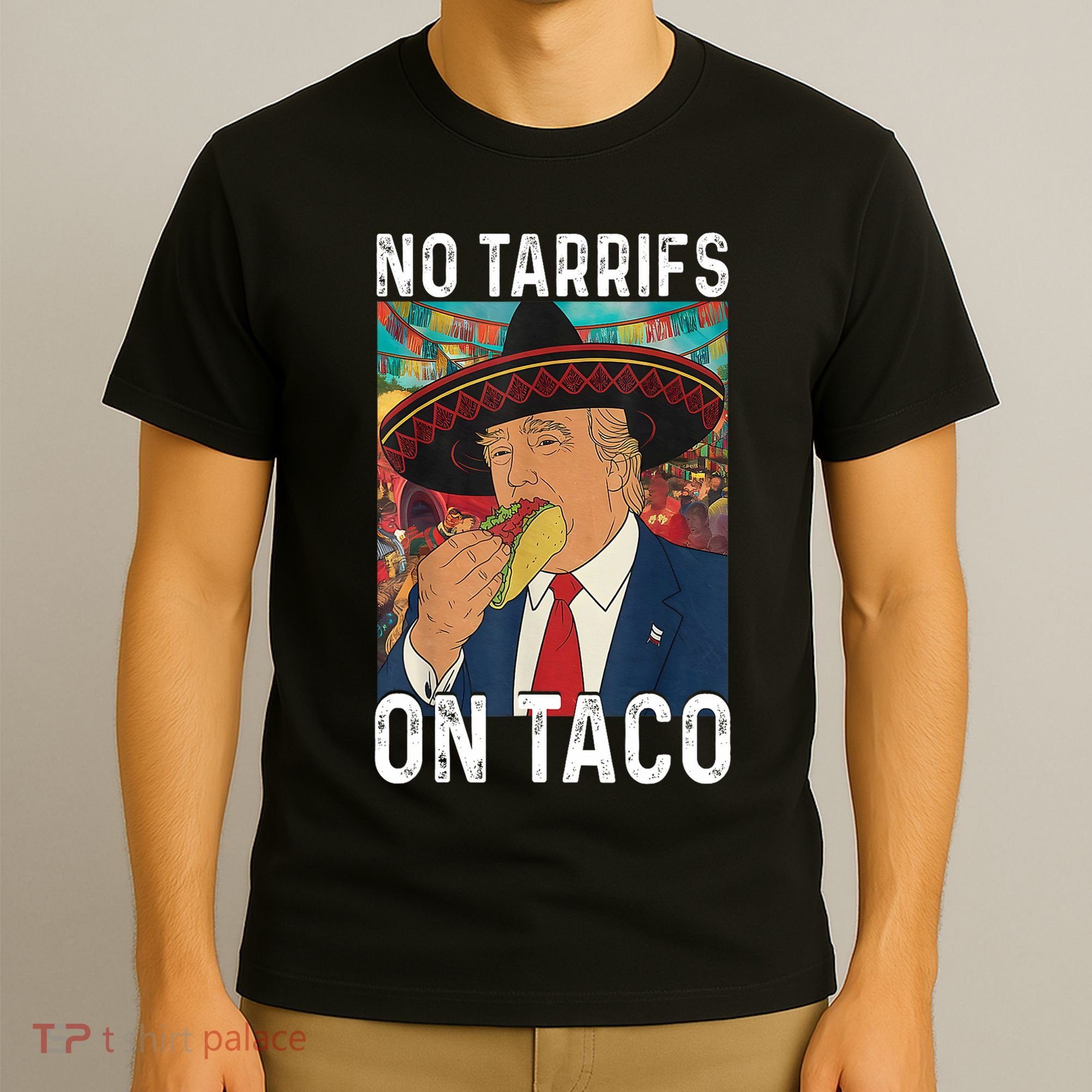 No Tariffs On Taco Funny Mexican Fiesta Cinco De Mayo Trump T-Shirt