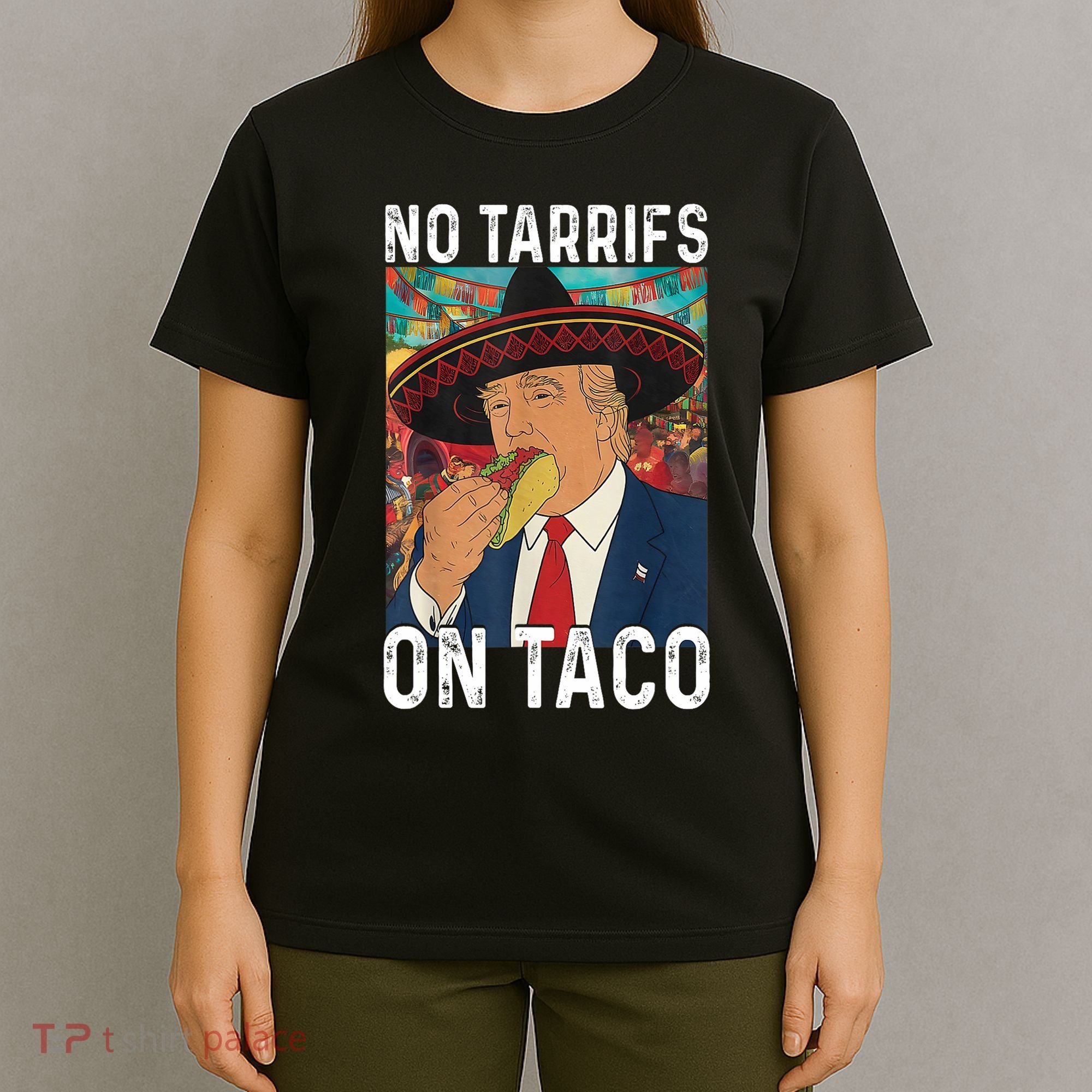 No Tariffs On Taco Funny Mexican Fiesta Cinco De Mayo Trump T-Shirt