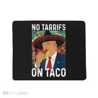 No Tariffs On Taco Funny Mexican Fiesta Cinco De Mayo Trump Mousepad thumb 0