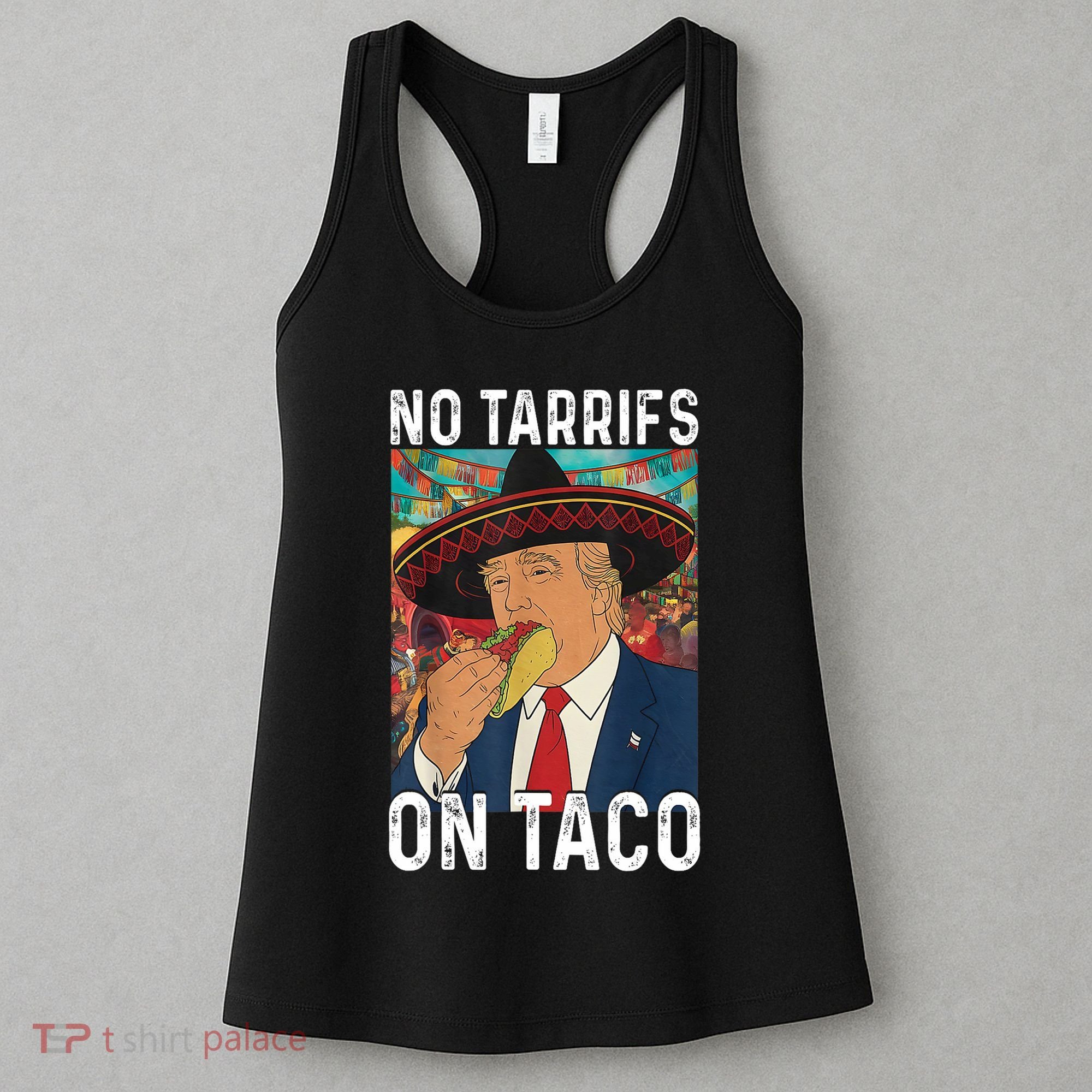 No Tariffs On Taco Funny Mexican Fiesta Cinco De Mayo Trump Women's Tank Top