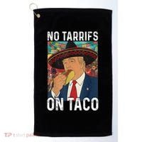 No Tariffs On Taco Funny Mexican Fiesta Cinco De Mayo Trump Golf Towel thumb 0