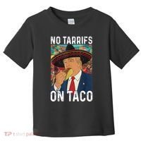 No Tariffs On Taco Funny Mexican Fiesta Cinco De Mayo Trump Toddler T-Shirt thumb 0