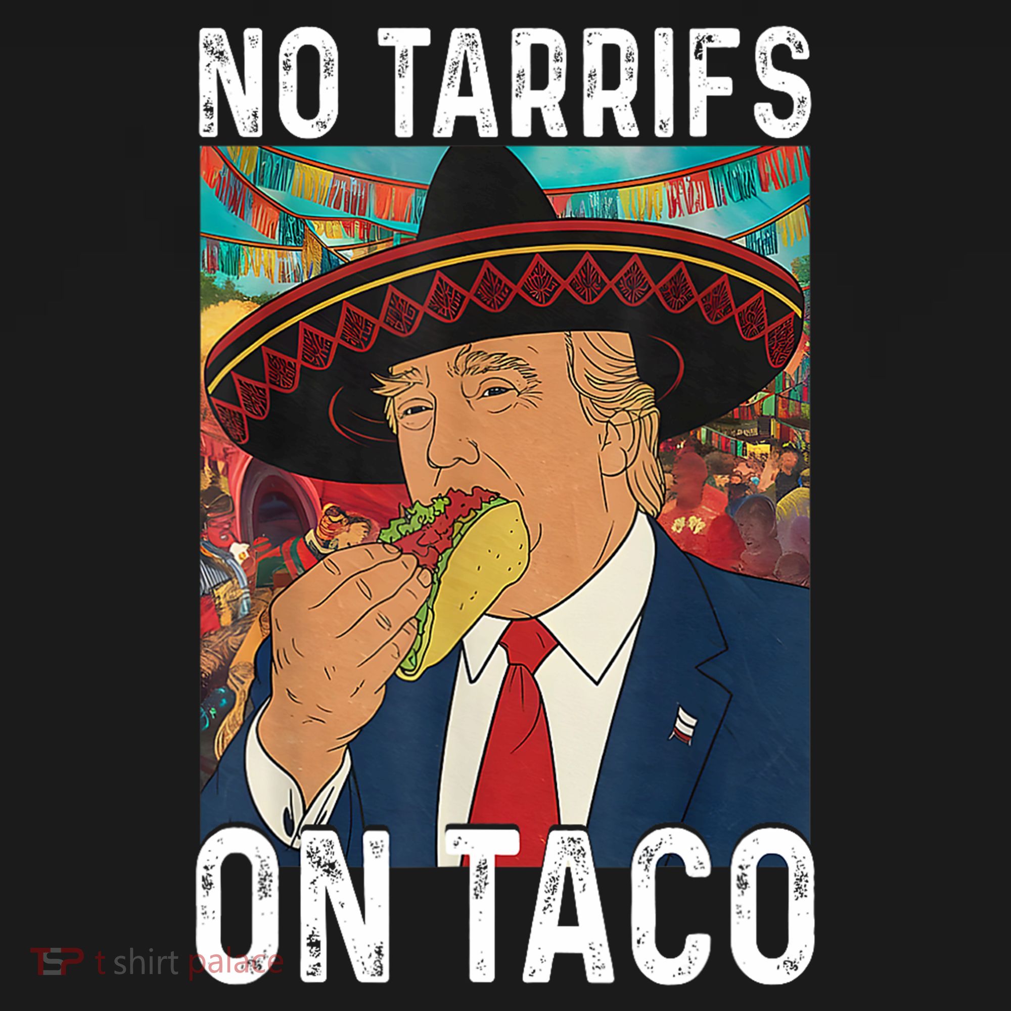 No Tariffs On Taco Funny Mexican Fiesta Cinco De Mayo Trump Toddler T-Shirt