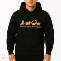 Never Too Old For Dino Nuggets Hoodie thumb 2