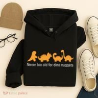 Never Too Old For Dino Nuggets Hoodie thumb 4