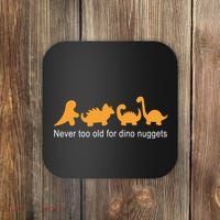 Never Too Old For Dino Nuggets Coaster thumb 0