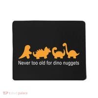 Never Too Old For Dino Nuggets Mousepad thumb 0