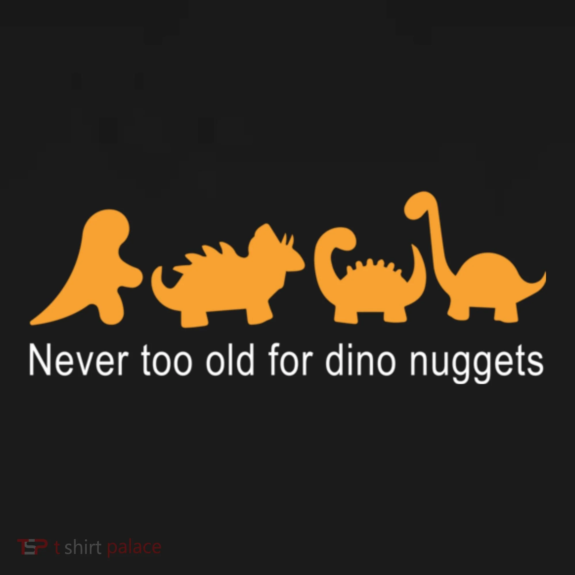 Never Too Old For Dino Nuggets Toddler Hoodie