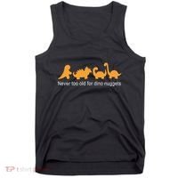Never Too Old For Dino Nuggets Tank Top thumb 0