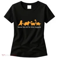 Never Too Old For Dino Nuggets Women's T-Shirt thumb 0