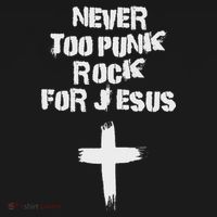 Never Too Punk Rock For Jesus Religious Christian Bands T-Shirt thumb 7